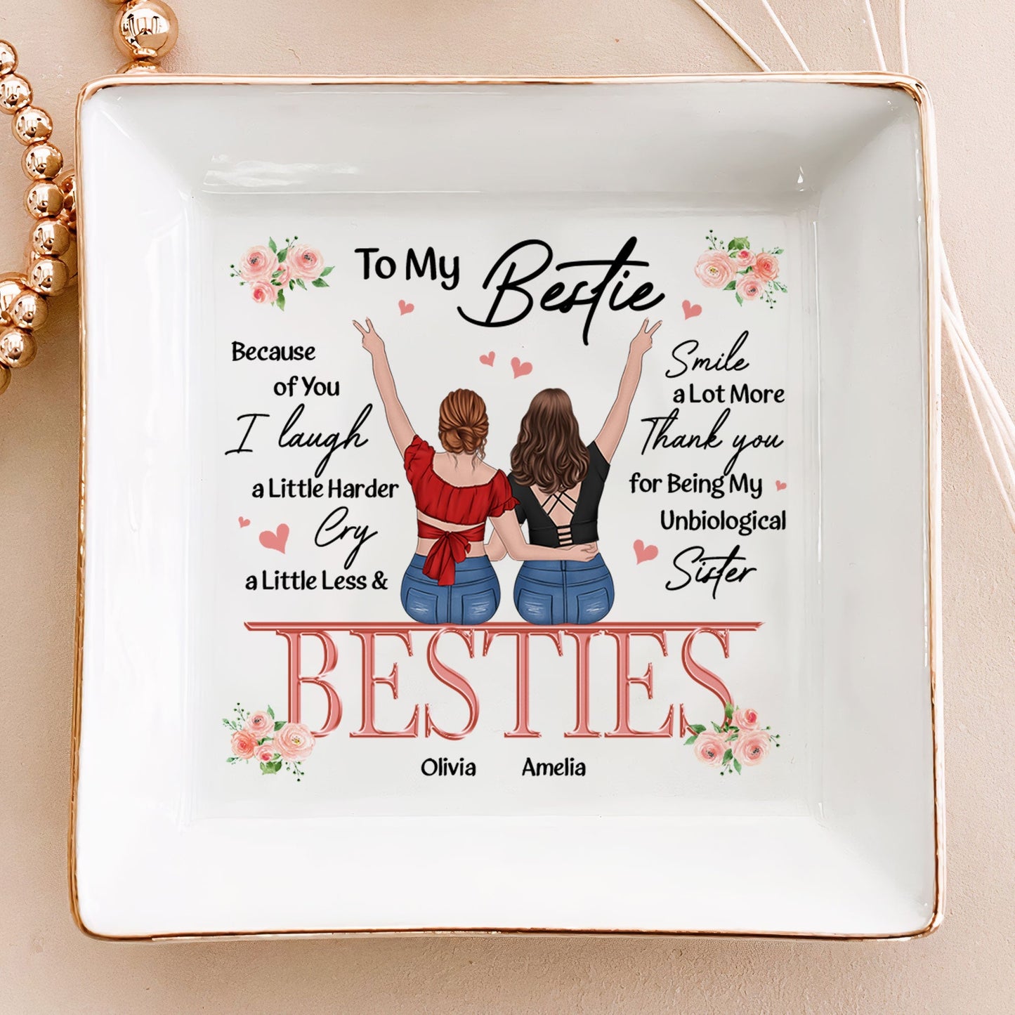 Personalized friendship jewelry dish, featuring 'Because of You, I Laugh a Little Harder... Thank You Bestie'